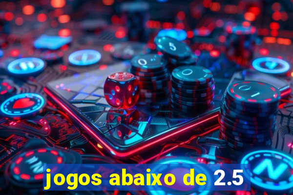 jogos abaixo de 2.5